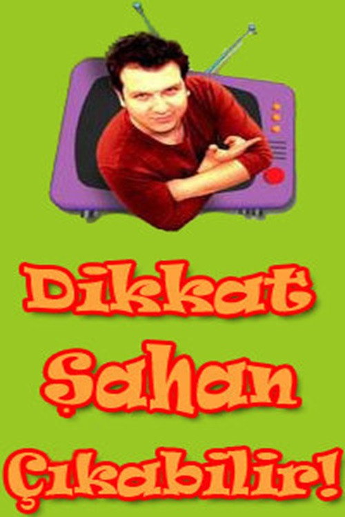 Постер сериала Dikkat Şahan Çıkabilir